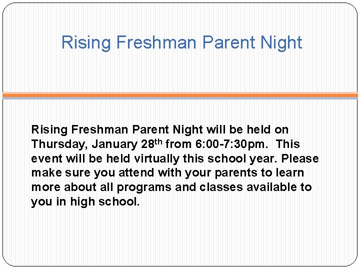 Rising Freshman Parent Night will be held on Thursday, January 28 th from 6: