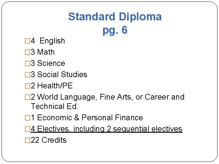 Standard Diploma pg. 6 � 4 English � 3 Math � 3 Science �