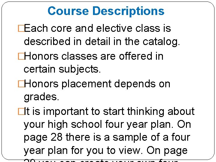 Course Descriptions �Each core and elective class is described in detail in the catalog.