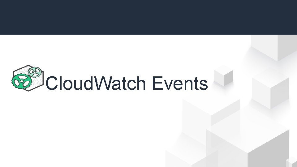 Cloud. Watch Events 