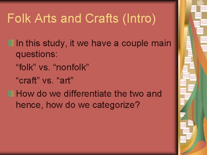 Folk Arts and Crafts (Intro) In this study, it we have a couple main