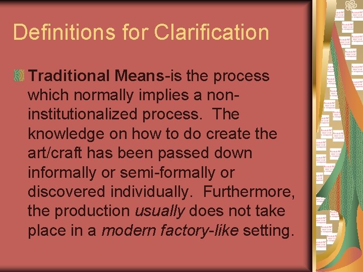 Definitions for Clarification Traditional Means-is the process which normally implies a noninstitutionalized process. The