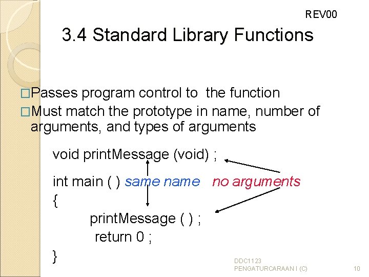 REV 00 3. 4 Standard Library Functions �Passes program control to the function �Must