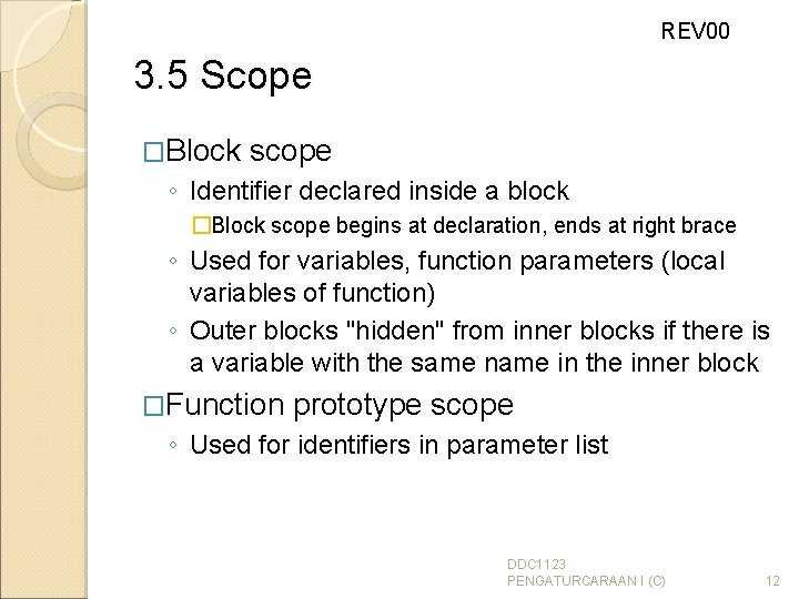 REV 00 3. 5 Scope �Block scope ◦ Identifier declared inside a block �Block
