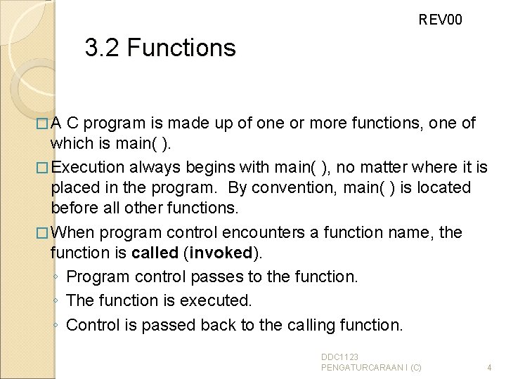 REV 00 3. 2 Functions �A C program is made up of one or