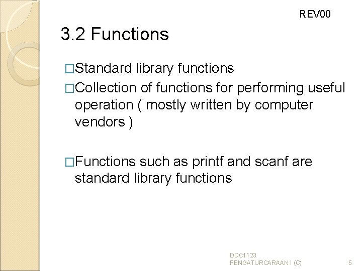 REV 00 3. 2 Functions �Standard library functions �Collection of functions for performing useful