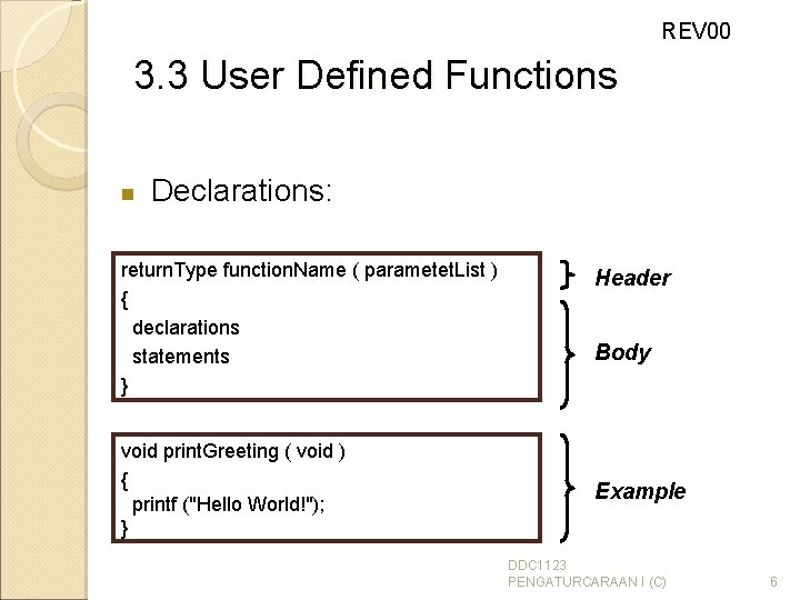 REV 00 3. 3 User Defined Functions n Declarations: return. Type function. Name (