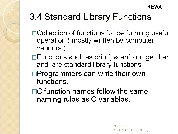 REV 00 3. 4 Standard Library Functions �Collection of functions for performing useful operation