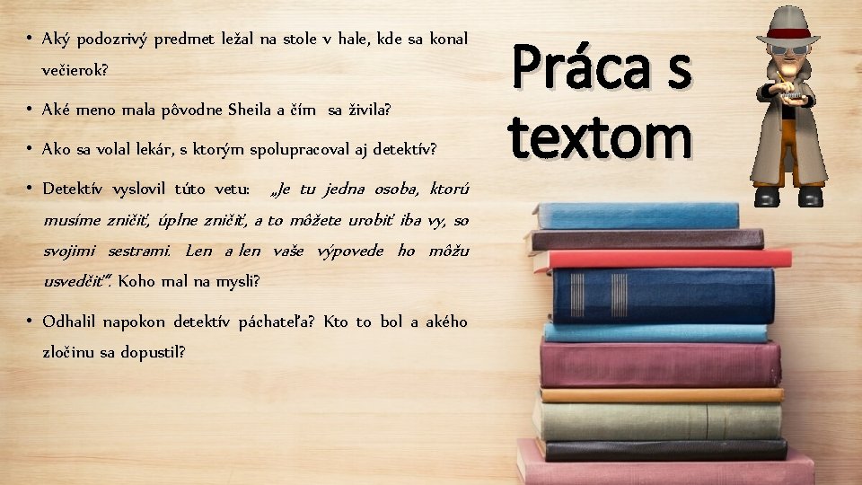  • Aký podozrivý predmet ležal na stole v hale, kde sa konal večierok?