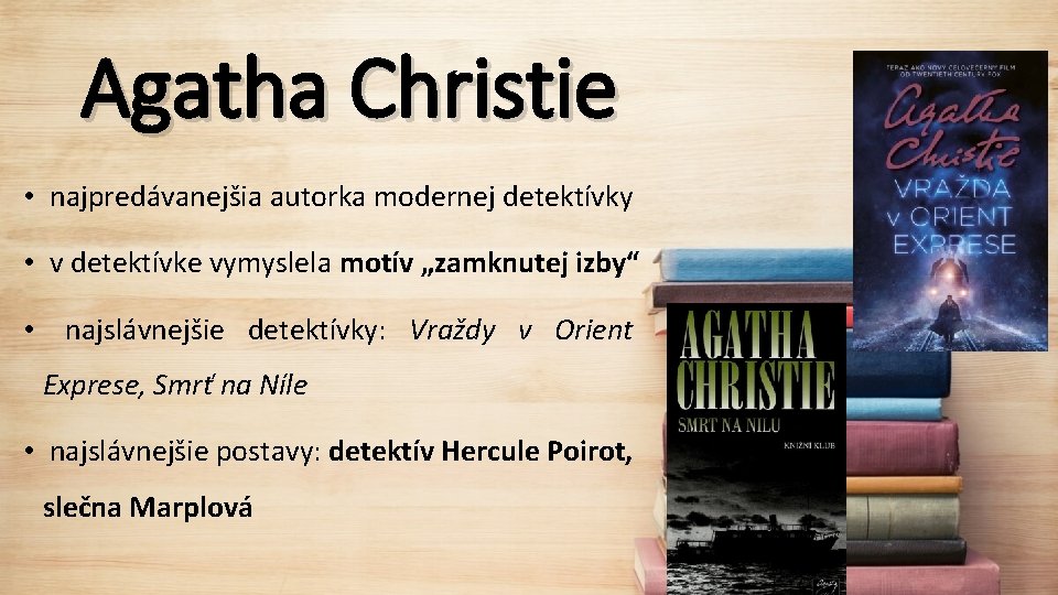 Agatha Christie • najpredávanejšia autorka modernej detektívky • v detektívke vymyslela motív „zamknutej izby“