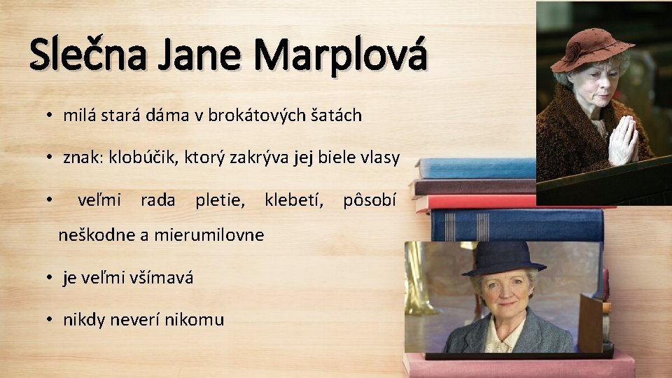 Slečna Jane Marplová • milá stará dáma v brokátových šatách • znak: klobúčik, ktorý