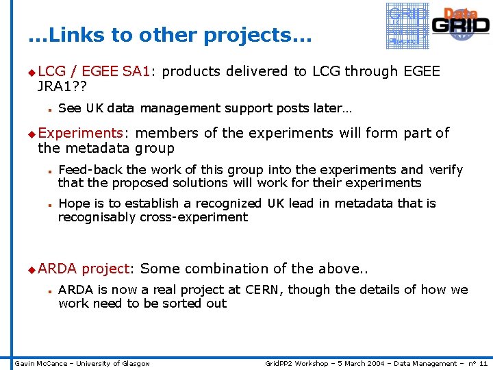 …Links to other projects… u LCG / EGEE SA 1: products delivered to LCG