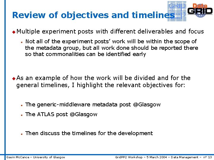 Review of objectives and timelines u Multiple n experiment posts with different deliverables and