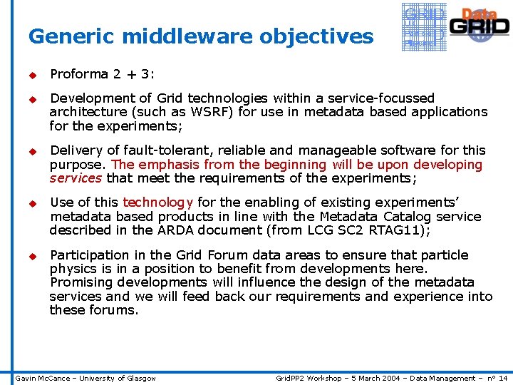 Generic middleware objectives u u u Proforma 2 + 3: Development of Grid technologies