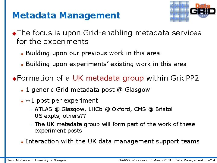 Metadata Management u. The focus is upon Grid-enabling metadata services for the experiments n