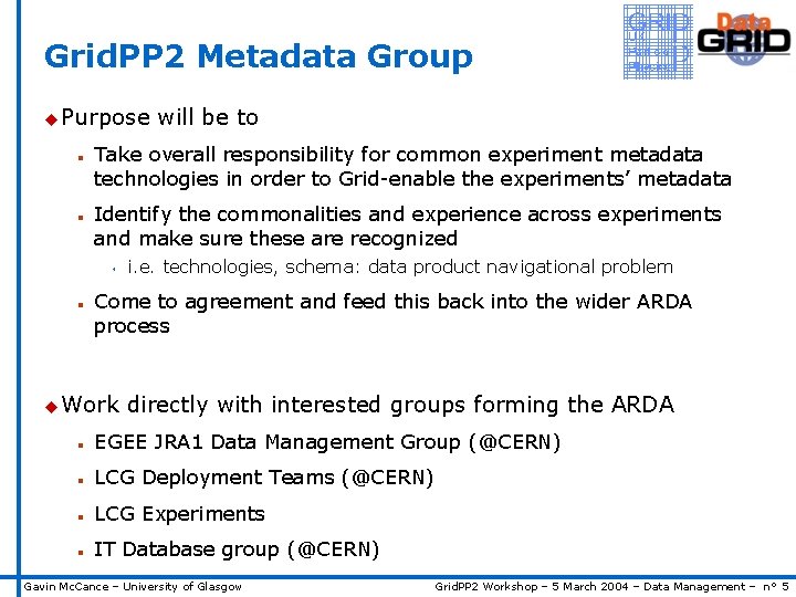 Grid. PP 2 Metadata Group u Purpose n n Take overall responsibility for common