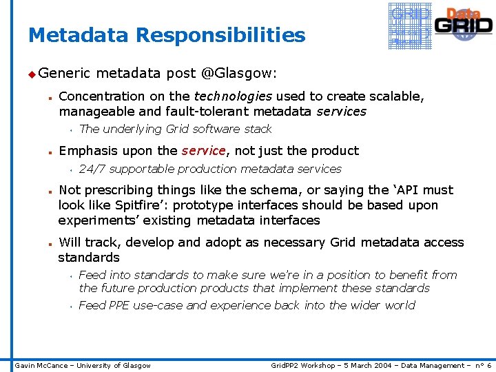 Metadata Responsibilities u Generic n Concentration on the technologies used to create scalable, manageable