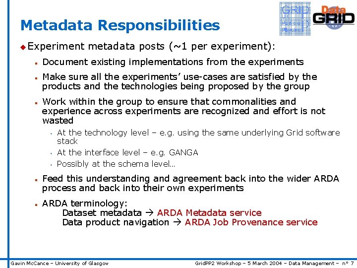 Metadata Responsibilities u Experiment n n n Document existing implementations from the experiments Make