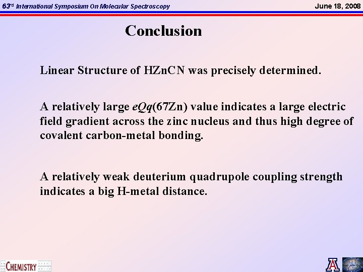 63 rd International Symposium On Molecular Spectroscopy June 18, 2008 Conclusion Linear Structure of