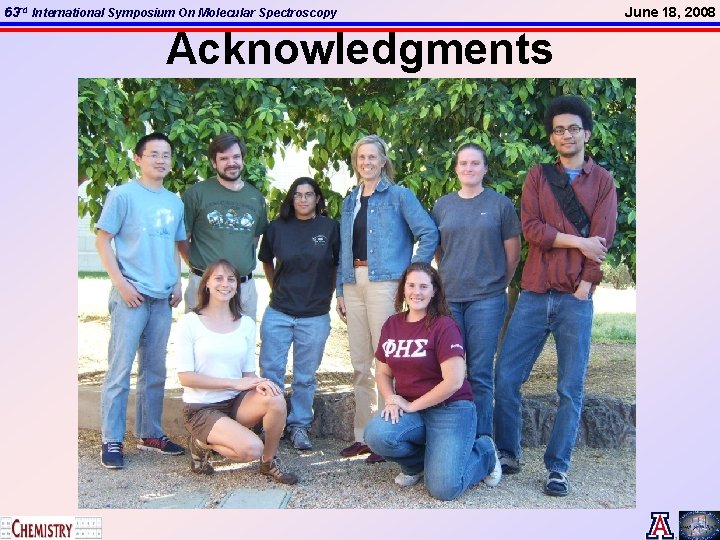 63 rd International Symposium On Molecular Spectroscopy Acknowledgments • • Prof. Lucy Ziurys Dr.