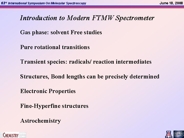 63 rd International Symposium On Molecular Spectroscopy Introduction to Modern FTMW Spectrometer Gas phase: