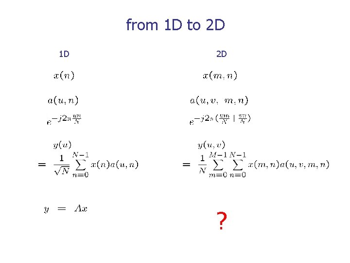 from 1 D to 2 D 1 D 2 D ? 