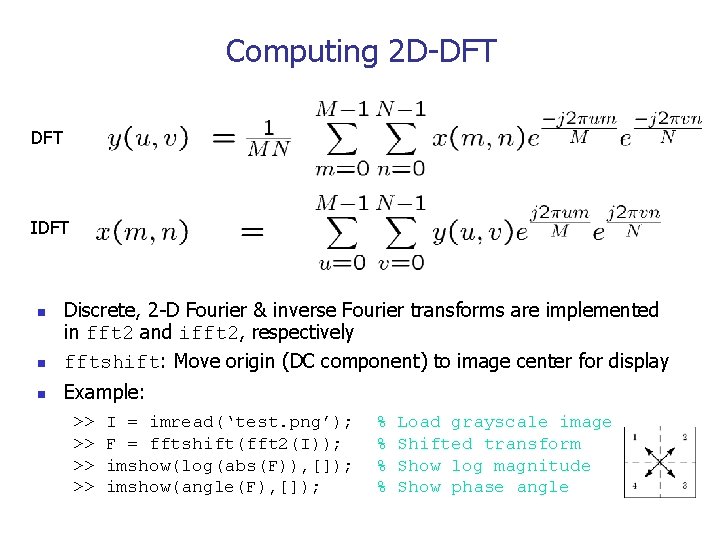 Computing 2 D-DFT IDFT n Discrete, 2 -D Fourier & inverse Fourier transforms are