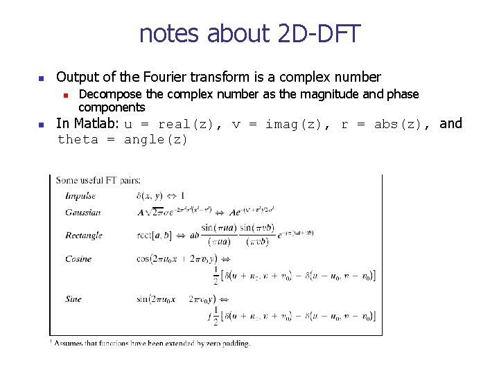 notes about 2 D-DFT n Output of the Fourier transform is a complex number