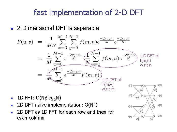 fast implementation of 2 -D DFT n 2 Dimensional DFT is separable 1 -D