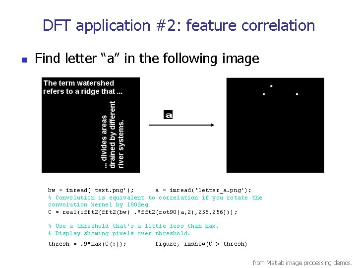 DFT application #2: feature correlation n Find letter “a” in the following image bw