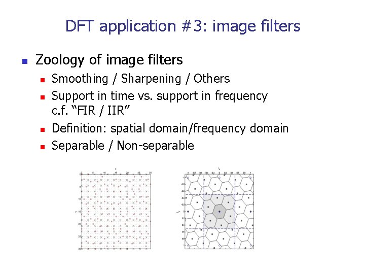 DFT application #3: image filters n Zoology of image filters n n Smoothing /