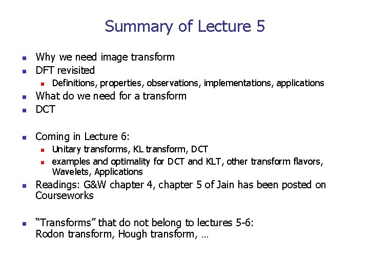 Summary of Lecture 5 n n Why we need image transform DFT revisited n