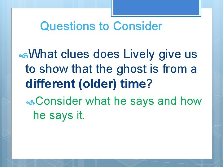 Questions to Consider What clues does Lively give us to show that the ghost