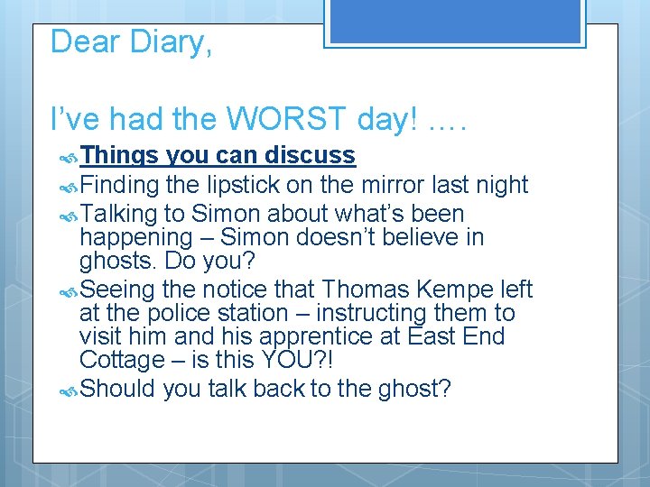 Dear Diary, I’ve had the WORST day! …. Things you can discuss Finding the