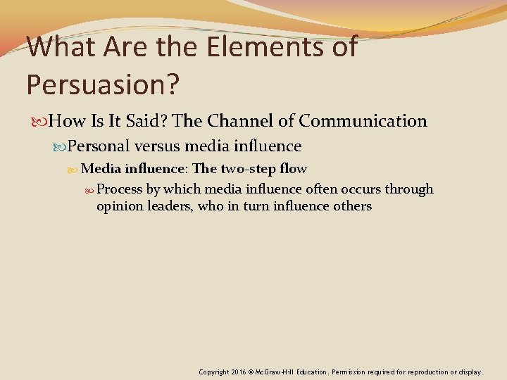 What Are the Elements of Persuasion? How Is It Said? The Channel of Communication What Are the Elements of Persuasion? How Is It Said? The Channel of Communication
