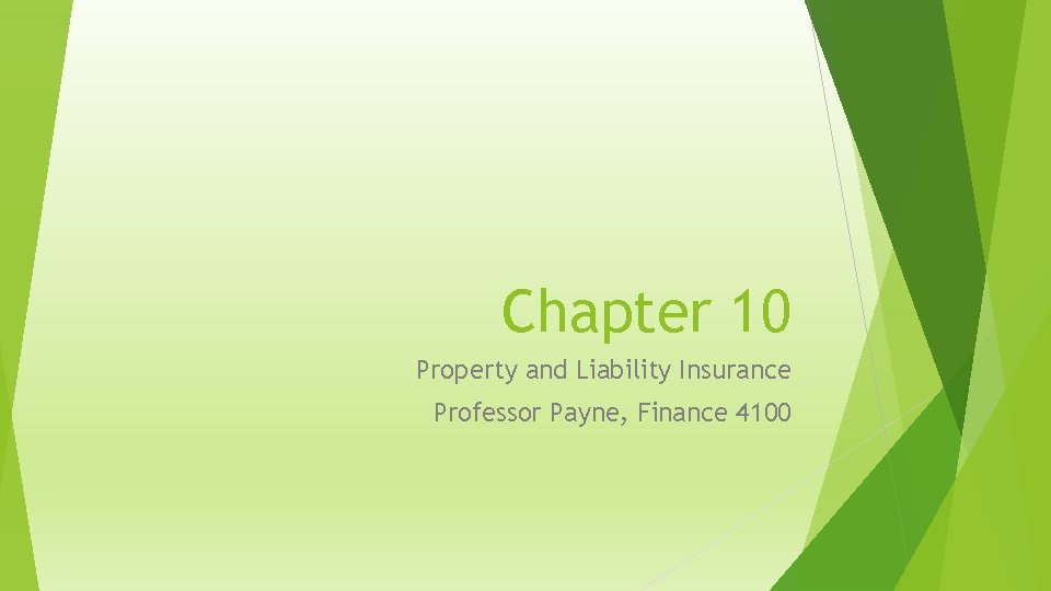 Chapter 10 Property and Liability Insurance Professor Payne, Finance 4100 