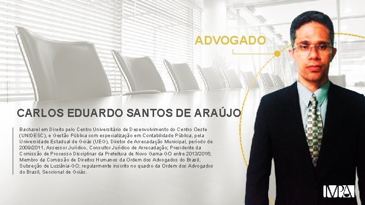 ADVOGADO CARLOS EDUARDO SANTOS DE ARAÚJO Bacharel em Direito pelo Centro Universitário de Desenvolvimento