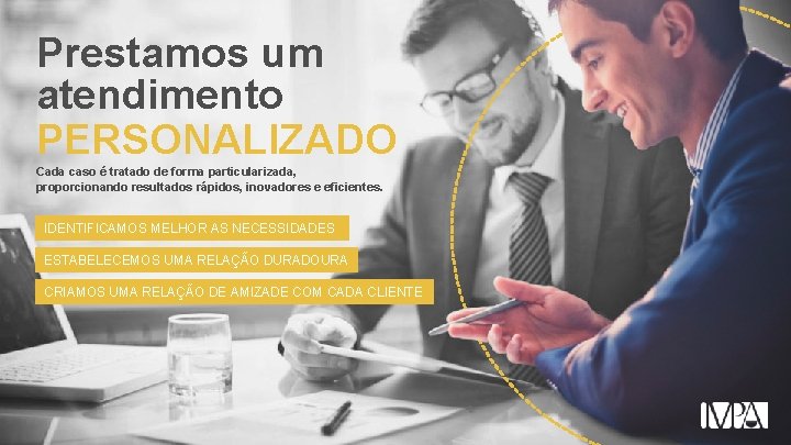 Prestamos um atendimento PERSONALIZADO Cada caso é tratado de forma particularizada, proporcionando resultados rápidos,