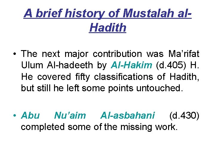 A brief history of Mustalah al. Hadith • The next major contribution was Ma’rifat