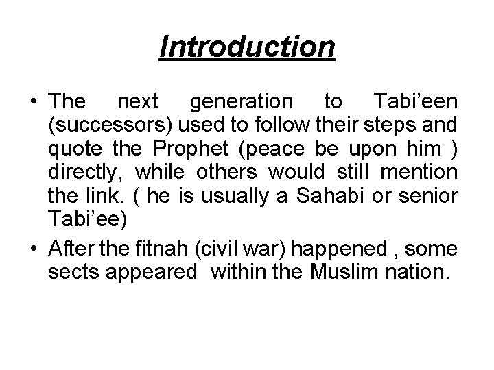 Introduction • The next generation to Tabi’een (successors) used to follow their steps and