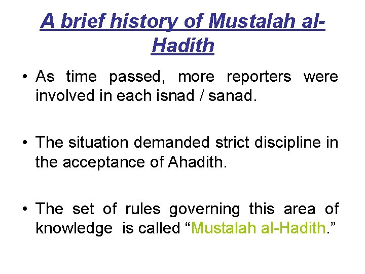 A brief history of Mustalah al. Hadith • As time passed, more reporters were