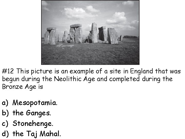 #12 This picture is an example of a site in England that was begun