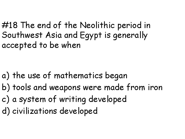 #18 The end of the Neolithic period in Southwest Asia and Egypt is generally