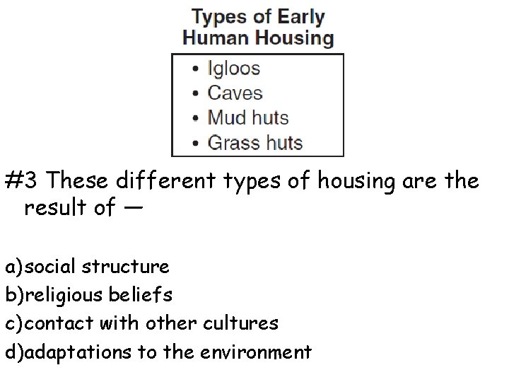 #3 These different types of housing are the result of — a) social structure