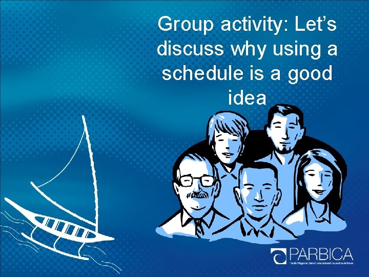 Group activity: Let’s discuss why using a schedule is a good idea 