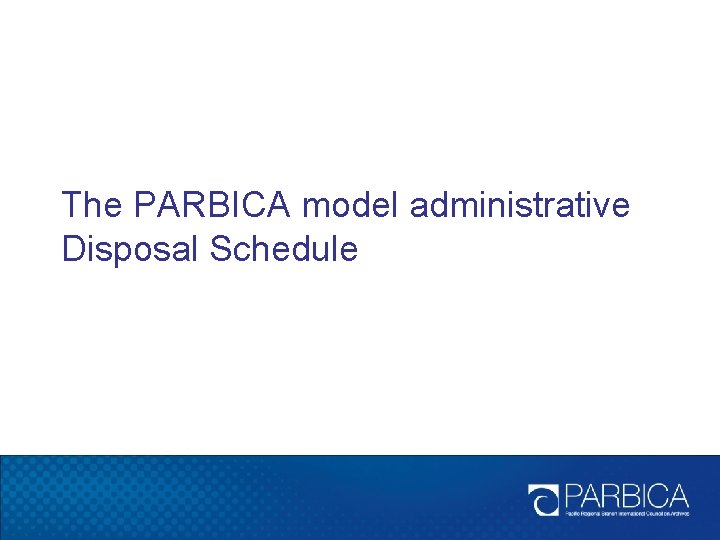 The PARBICA model administrative Disposal Schedule 