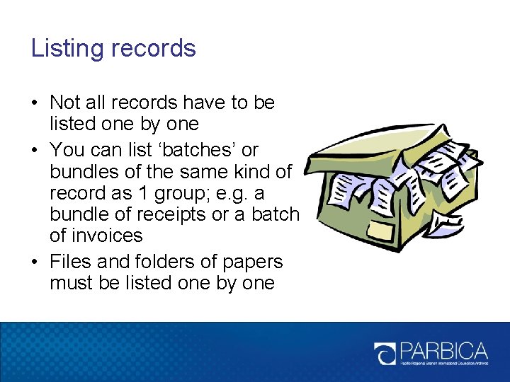 Listing records • Not all records have to be listed one by one •