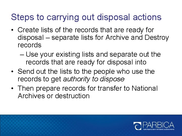 Steps to carrying out disposal actions • Create lists of the records that are Steps to carrying out disposal actions • Create lists of the records that are
