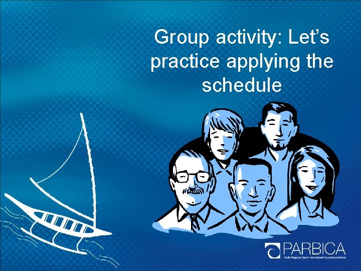 Group activity: Let’s practice applying the schedule 