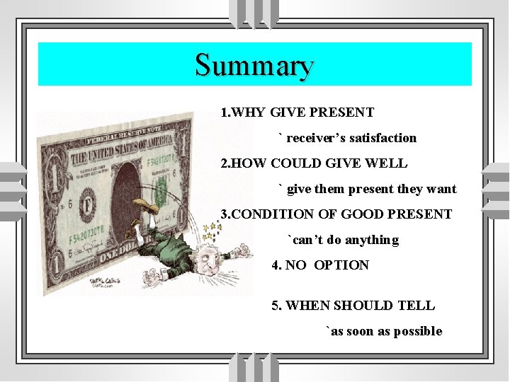 Summary 1. WHY GIVE PRESENT ` receiver’s satisfaction 2. HOW COULD GIVE WELL `